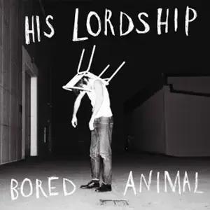 His Lordship Lança Álbum Bored Animal e Anuncia Turnê Imperdível